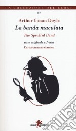 Le avventure di Sherlock Holmes. La banda maculata. Testo inglese a fronte libro