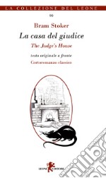 La casa del giudice-The judge's house. Ediz. bilingue libro