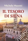 Il tesoro di Siena libro di Masotti Michele