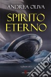 Spirito eterno libro di Oliva Andrea