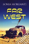 Far West libro di Morganti Sonia