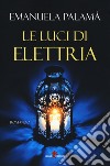 Le luci di Elettria libro