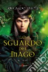 Lo sguardo del mago libro di Pasina Riccardo