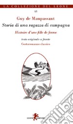 Storia di una ragazza di campagna-Histoire d'une fille de ferme. Testo originale a fronte. Ediz. multilingue libro