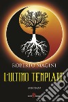 L'ultimo templare libro di Magini Roberto