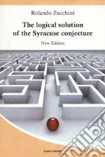 The logical solution of the Syracuse conjecture. Nuova ediz. libro