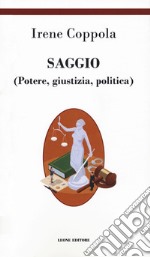 Saggio (Potere giustizia politica) libro