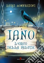 Iano. L'orco della palude libro