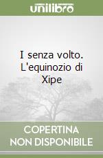 I senza volto. L'equinozio di Xipe libro