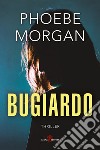 Bugiardo libro di Morgan Phoebe