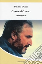 Giovanni Gromo. Una biografia libro