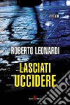 Lasciati uccidere libro