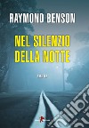 Nel silenzio della notte libro di Benson Raymond