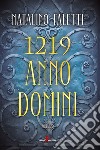 1219 Anno Domini libro di Faletti Natalino