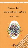 Un groviglio di contrasti libro