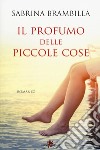 Il profumo delle piccole cose libro