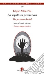 La sepoltura prematura- The premature burial. Ediz. bilingue libro