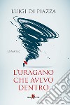 L'uragano che avevo dentro libro di Di Piazza Luigi