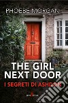 The girl next door. I segreti di Ashdon libro di Morgan Phoebe