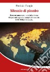 Silenzio di piombo. Il terrorismo rosso, uomini e donne. Organismi segreti e complicità occulte. 1968-1988, il bilancio libro di Zangla Patrizia