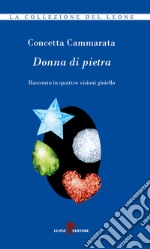 Donna di pietra. Racconto in quattro visioni gioiello