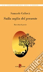 Sulla soglia del presente libro