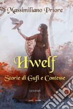 Hwelf. Storie di gufi e contesse libro