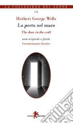 La porta nel muro. Testo inglese a fronte. Ediz. bilingue libro