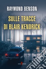 Sulle tracce di Blair Kendrick libro