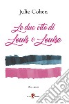 Le due vite di Louis e Louise libro