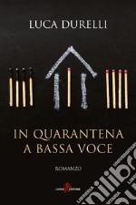 In quarantena a bassa voce libro