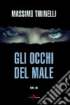 Gli occhi del male libro di Tirinelli Massimo