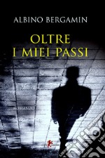 Oltre i miei passi libro