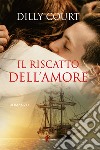 Il riscatto dell'amore libro di Court Dilly