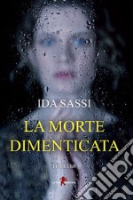 La morte dimenticata libro