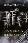 La musica del diavolo libro di Valentini Nicola