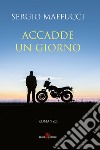 Accadde un giorno libro di Maffucci Sergio