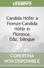 Candida Höfër a Firenze-Candida Höfër in Florence. Ediz. bilingue libro