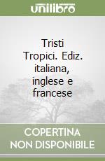 Tristi Tropici. Ediz. italiana, inglese e francese libro usato