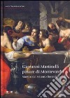 Giovanni Martinelli pittore di Montevarchi. Maestro del Seicento fiorentino. Ediz. illustrata libro