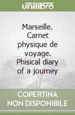 Marseille. Carnet physique de voyage. Phisical diary of a journey libro usato