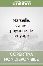 Marseille. Carnet physique de voyage libro usato