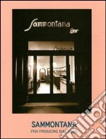 Sammontana. Per passione dal 1946 libro