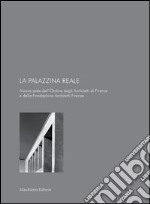 La palazzina reale. Nuova sede dell'ordine degli architetti e della fondazione architetti Firenze libro