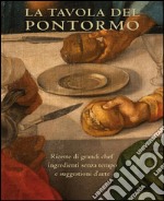 La tavola del Pontormo. Ediz. inglese libro usato