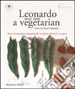 Leonardo was not a vegetarian. From Leonardo's shopping list to Enrico Panero's recipies libro