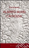 Alberto Burri. L'amicizia libro