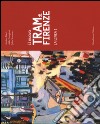 Il nuovo tram di Firenze. La linea 1. Ediz. illustrata libro di Bacci Andrea Frangioni Aldo Stammer John