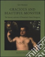 Gracious and beautiful monster. The literary universe. Ediz. a colori libro usato