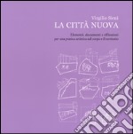 La città nuova. Elementi, documenti e riflessioni per una pratica artistica sul corpo e il territorio. Ediz. illustrata libro